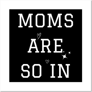 Moms Are So In Mother's Day Posters and Art